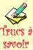 Trucs � savoir